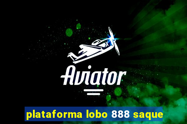 plataforma lobo 888 saque